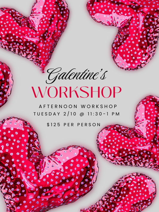Galentine's Workshop:  Afternoon